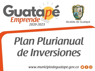 Plan Plurianual de inversiones Guatapé 2020 -2023